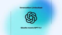 Giselle Now Supports GPT-4.1 Series, Elevating AI Agent Capabilities